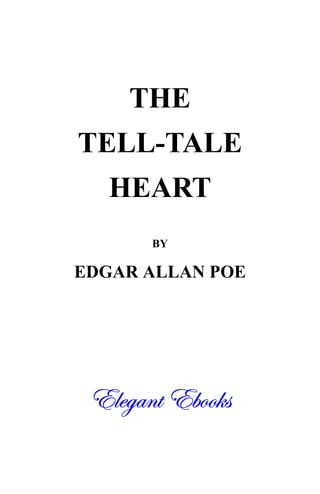 THE
TELL-TALE
   HEART
       BY

EDGAR ALLAN POE




 7^WYS`f7Taa]e
       f7
 
