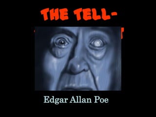 The Tell-Tale Heart Edgar Allan Poe 