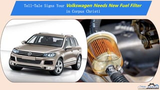 Tell-Tale Signs Your Volkswagen Needs New Fuel Filter
in Corpus Christi
 