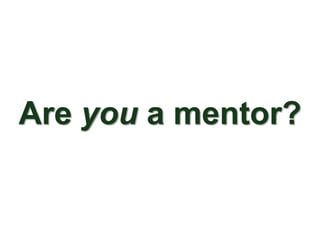 Are you a mentor?
 