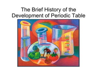 The Brief History of the Development of Periodic Table 