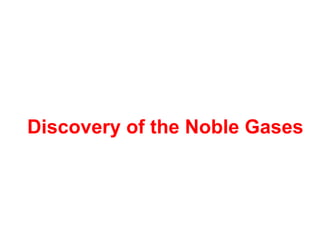 Discovery of the Noble Gases 