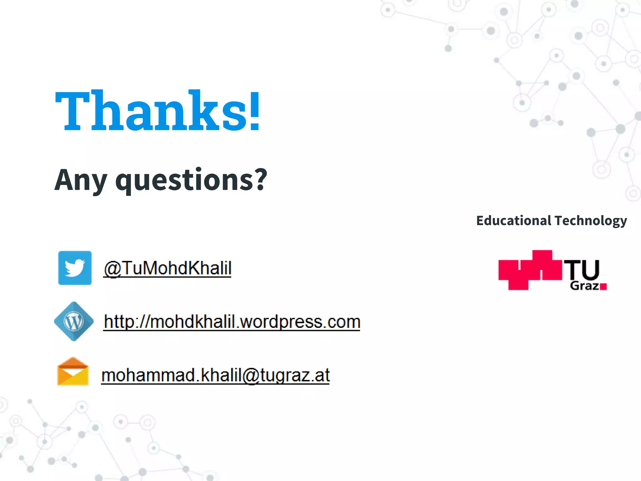 Thanks!
Any questions?
Educational Technology
 