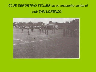 CLUB DEPORTIVO TELLIER en un encuentro contra el club SAN LORENZO.   
