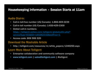 Housekeeping Information – Session Starts at 11am




September 22, 2010  |  Page 1               Telligent Conﬁden9al 
 