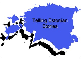 Telling Estonian Stories 