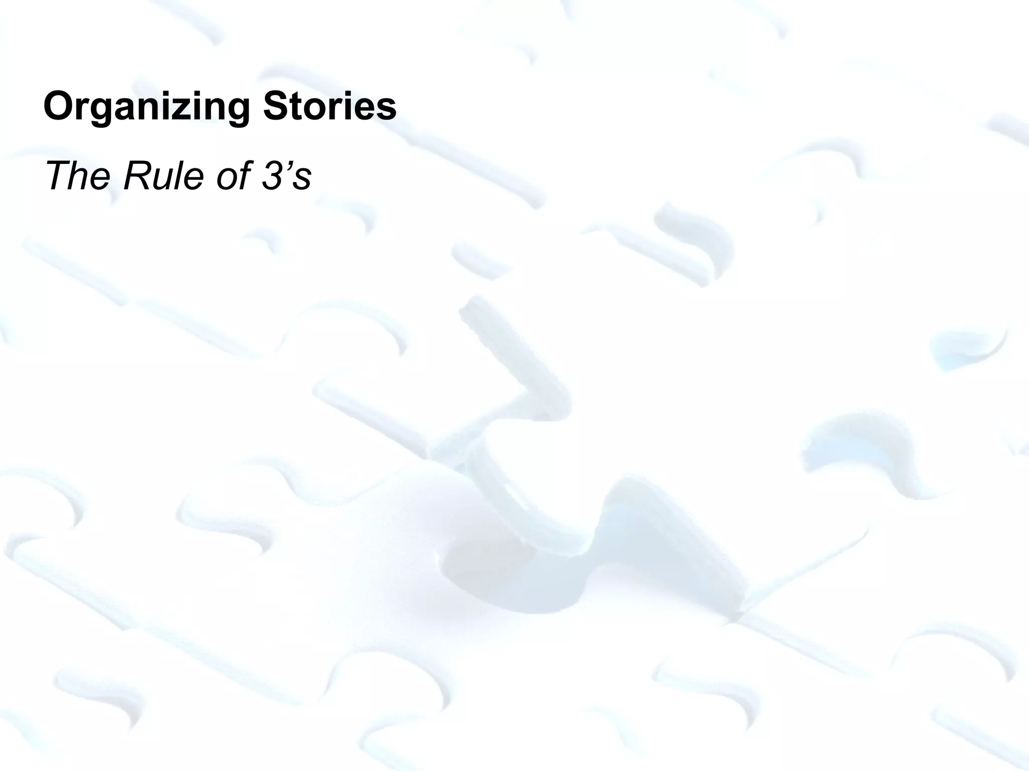 Organizing Stories The Rule of 3’s 