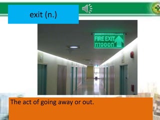 exit (n.)
The act of going away or out.
 