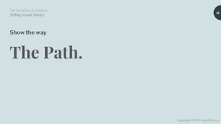 The SocialChorus Guide to
Telling Great Stories
Copyright ©2019 SocialChorus
Show the way
The Path.
35
 