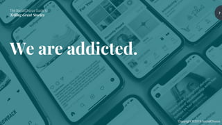 The SocialChorus Guide to
Telling Great Stories
Copyright ©2019 SocialChorus
We are addicted.
7
 