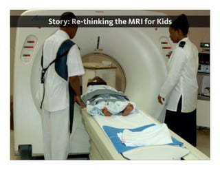 Story: Re-thinking the MRI for Kids
 