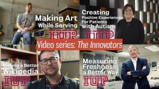 Video series: The Innovators
 