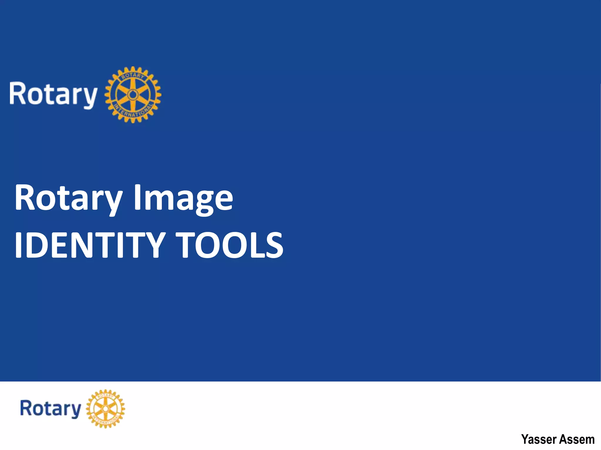 Yasser Assem
Rotary Image
IDENTITY TOOLS
 