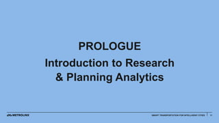 11SMART TRANSPORTATION FOR INTELLIGENT CITIES
PROLOGUE
Introduction to Research
& Planning Analytics
 