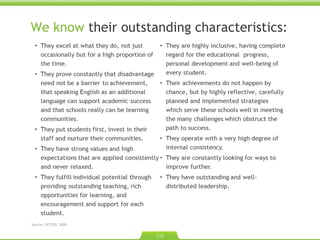 We know  their outstanding characteristics: Source: OFSTED. 2009.  