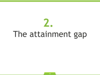 2.  The attainment gap 