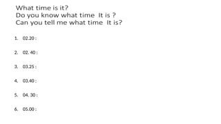 1. 02.20 :
2. 02. 40 :
3. 03.25 :
4. 03.40 :
5. 04. 30 :
6. 05.00 :
 