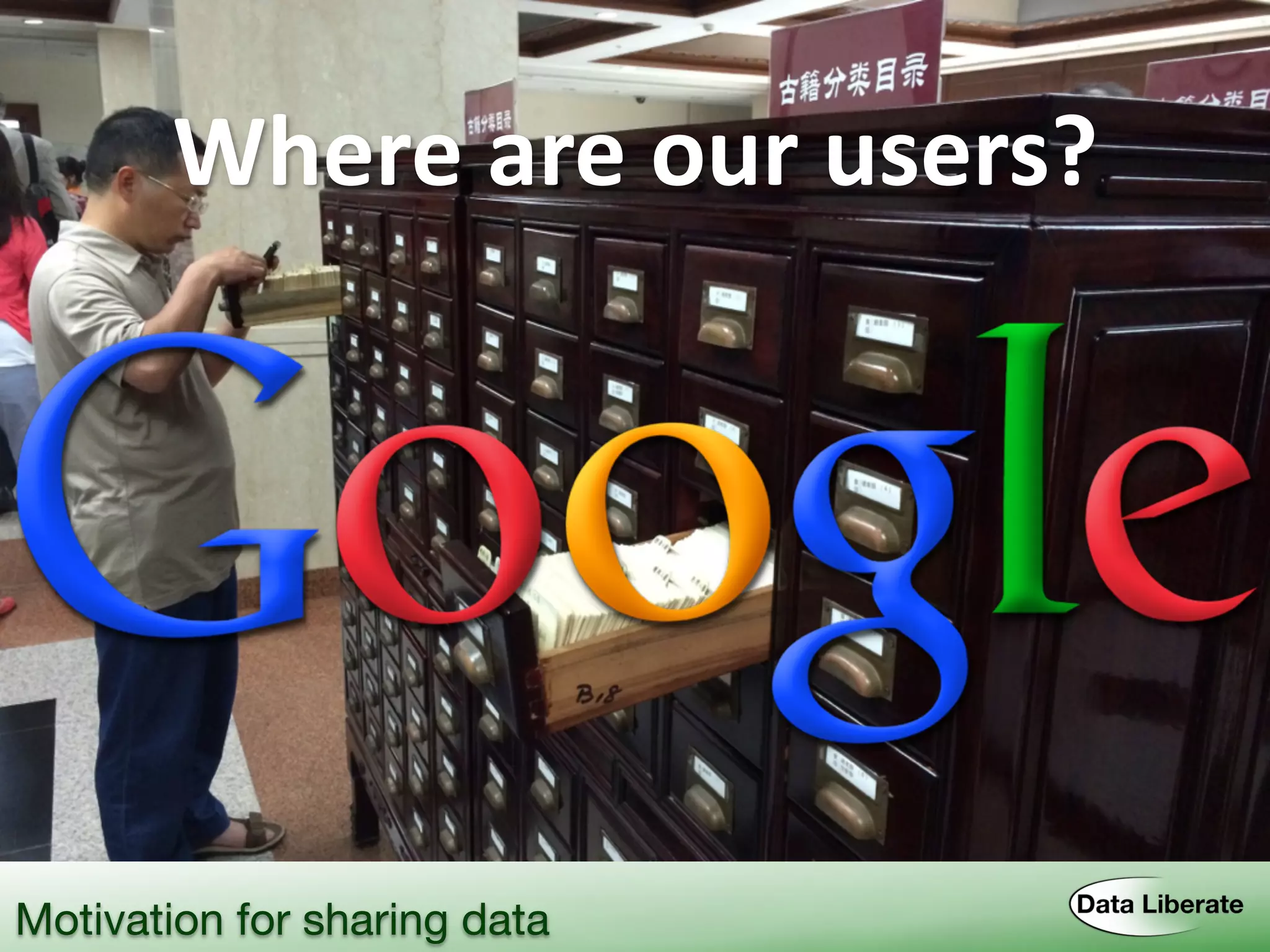 Where	
  are	
  our	
  users?
Motivation for sharing data
 