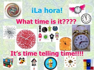 ¡La hora! What time is it???? It’s time telling time!!!! 