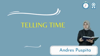 TELLING TIME
Andres Puspita
 