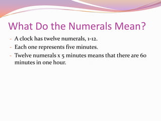 The big hand tells time in minutes.