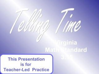 Virginia
Math Standard
3.15This Presentation
is for
Teacher-Led Practice
 