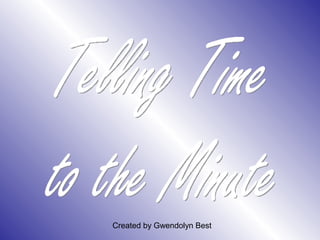 Created by Gwendolyn Best
 