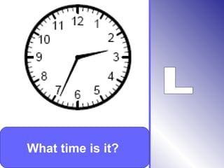 What time is it?
 