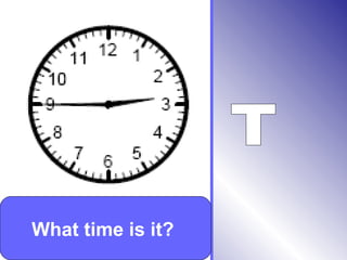 What time is it?
 