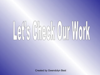 Created by Gwendolyn Best
 