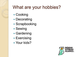 What are your hobbies?CookingDecoratingScrapbookingSewingGardeningExercisingYour kids?