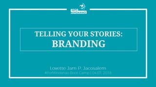 TELLING YOUR STORIES:
BRANDING
 
