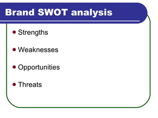 Brand SWOT analysis Strengths Weaknesses Opportunities Threats 