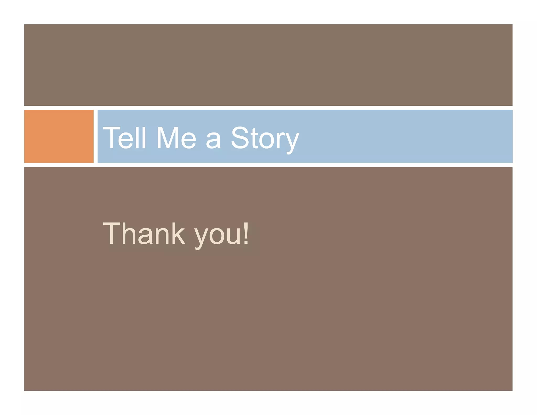 Tell Me a Story


Thank you!
 