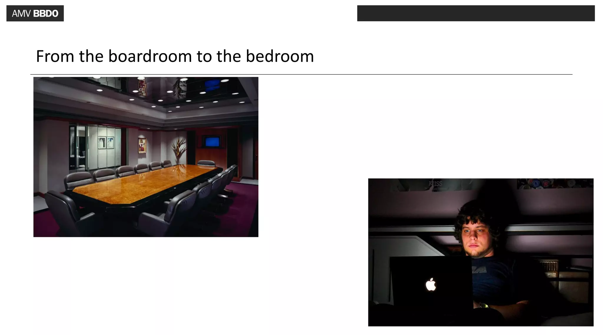 From the boardroom to the bedroom
 