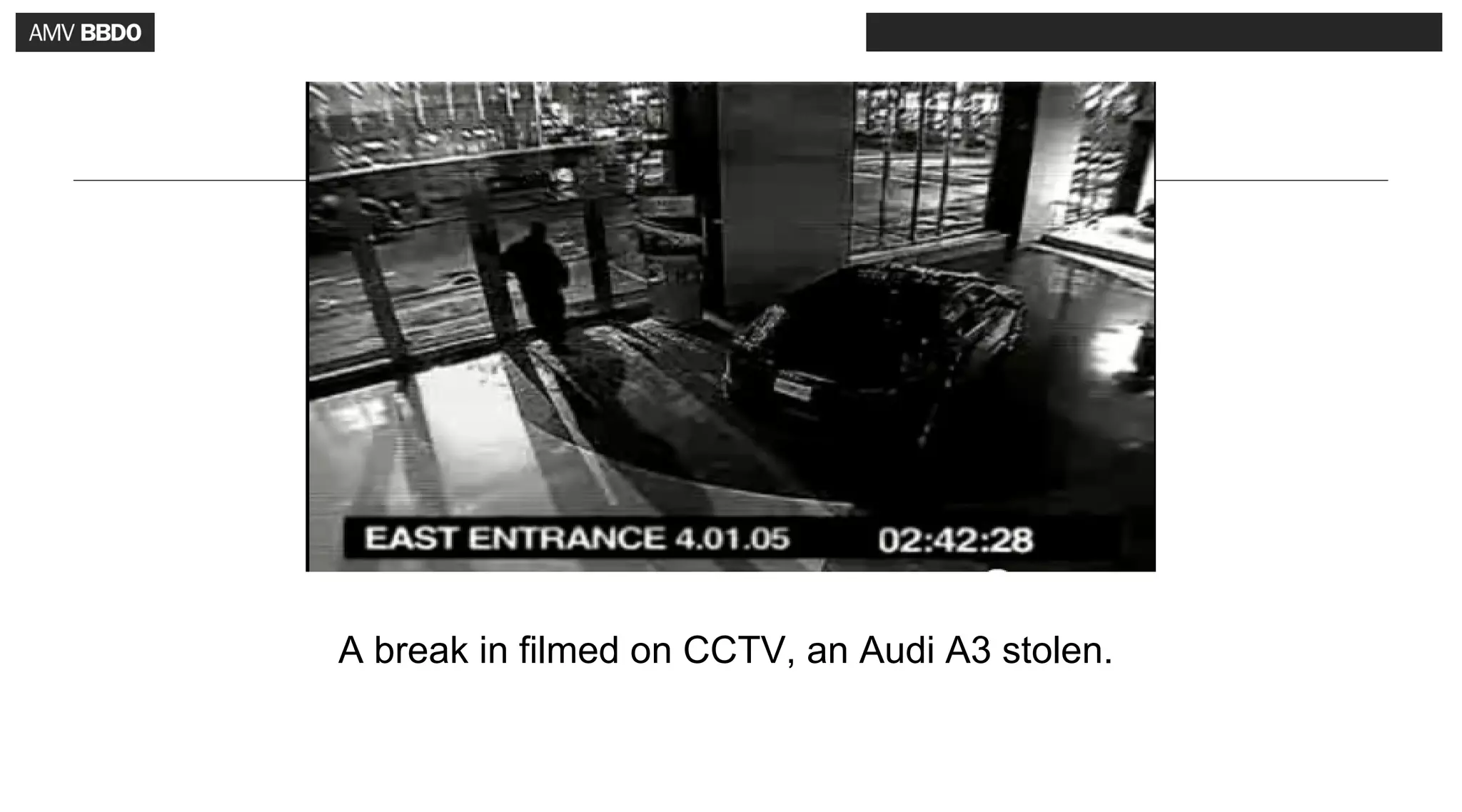 A break in filmed on CCTV, an Audi A3 stolen.
 