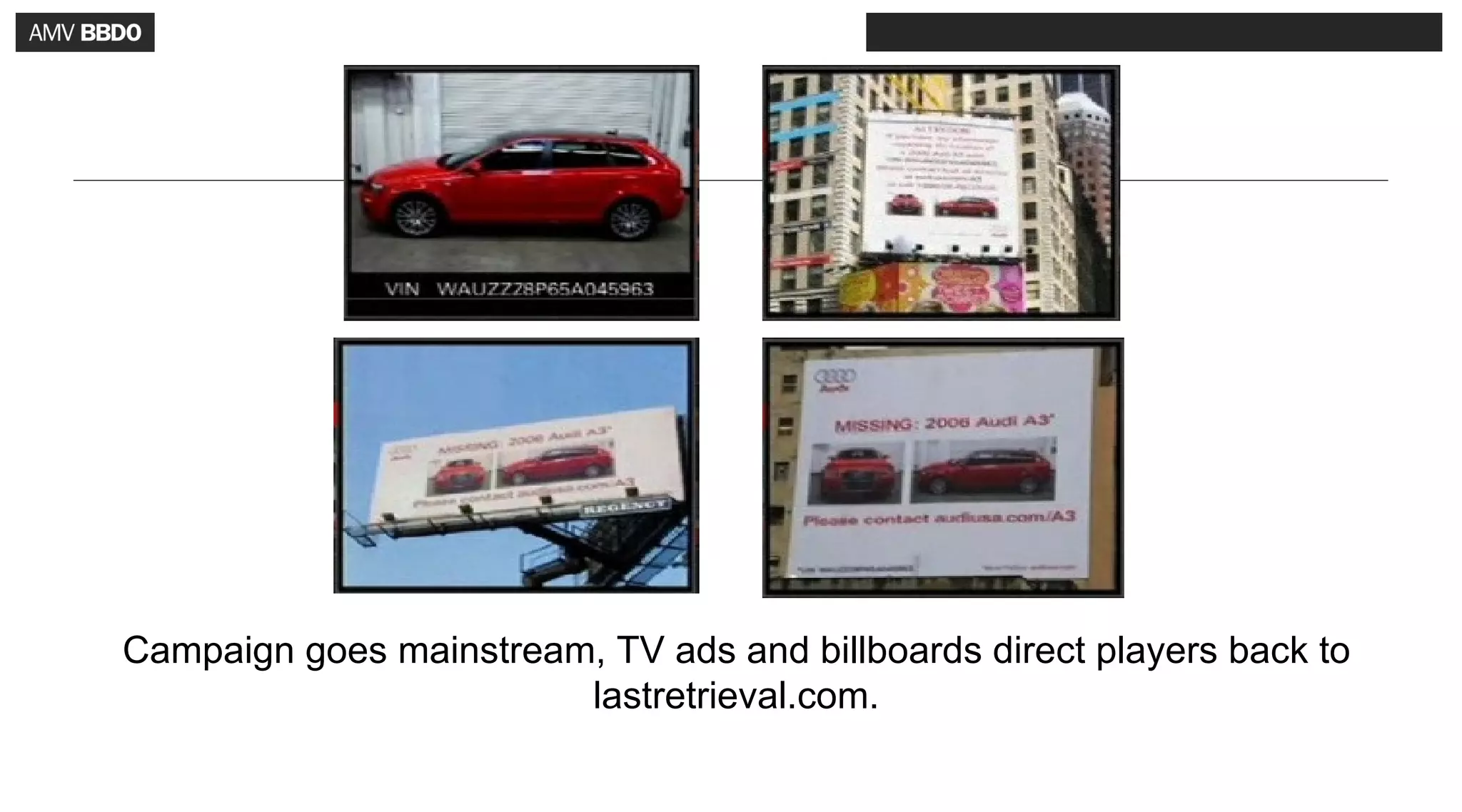 Campaign goes mainstream, TV ads and billboards direct players back to
                        lastretrieval.com.
 