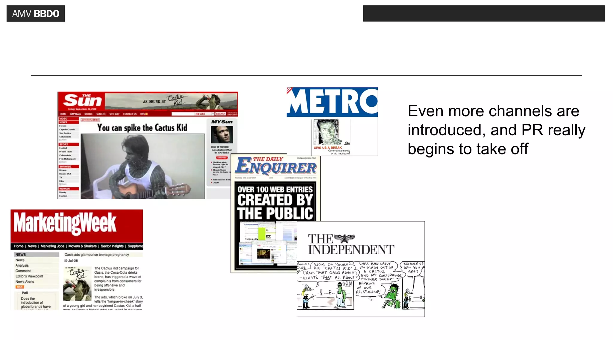 Even more channels are
introduced, and PR really
begins to take off
 