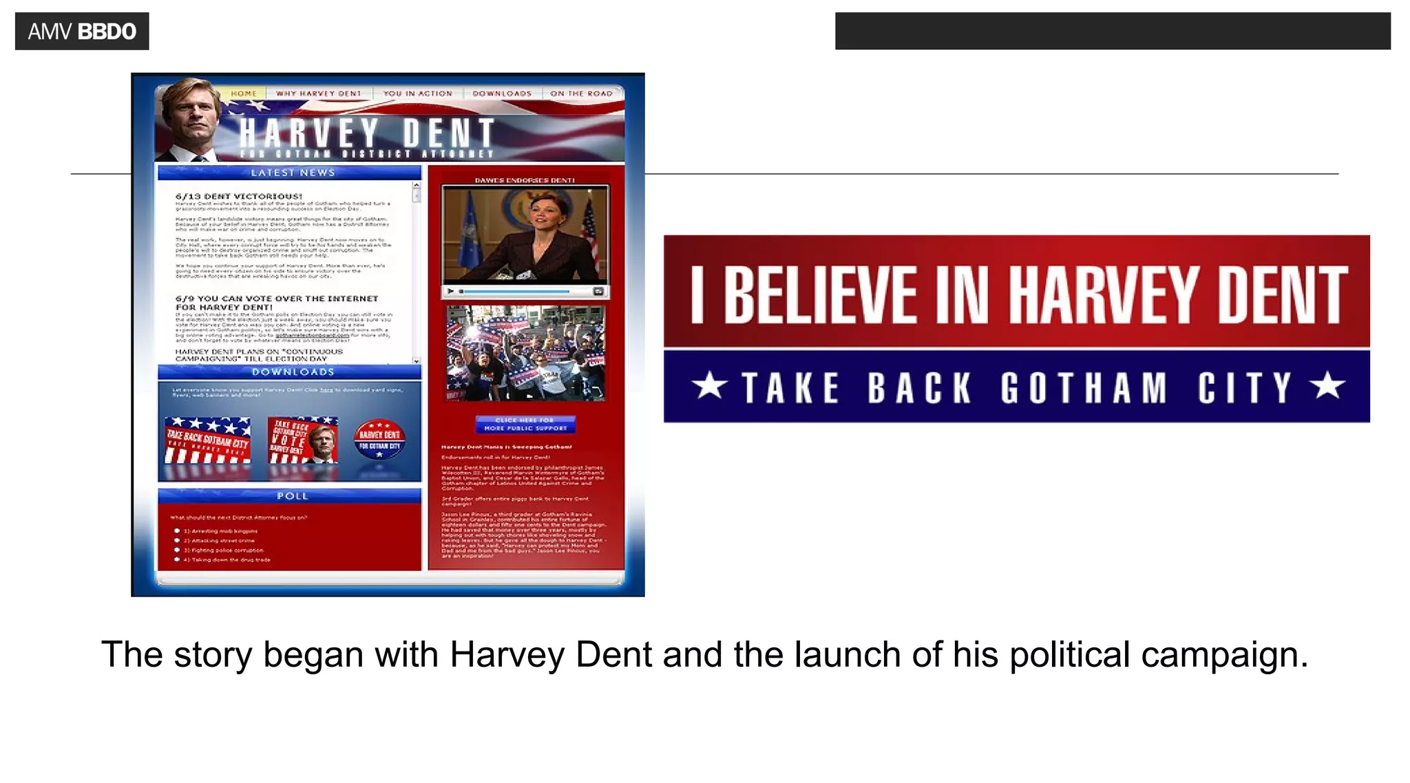 The story began with Harvey Dent and the launch of his political campaign.
 