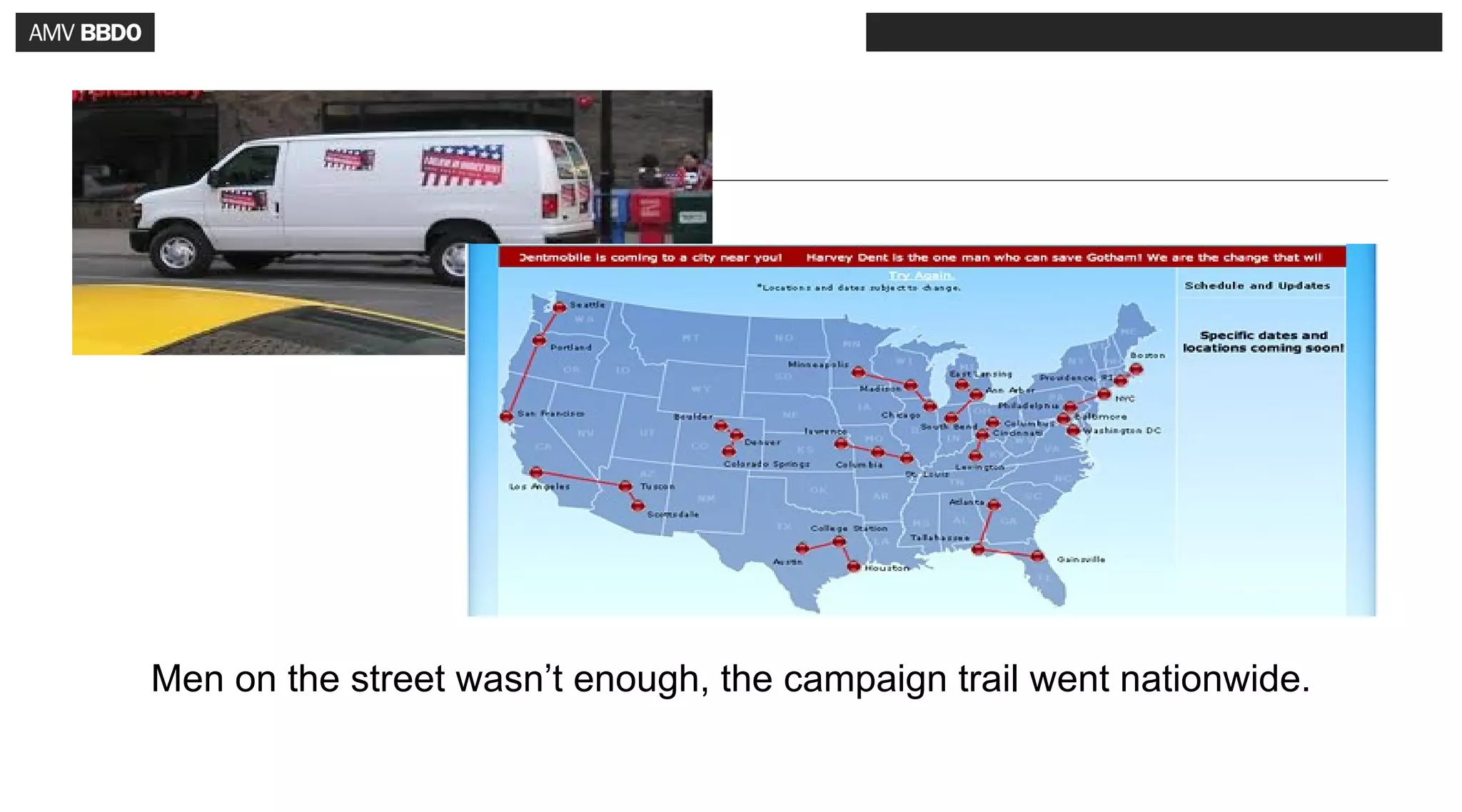 Men on the street wasn’t enough, the campaign trail went nationwide.
 