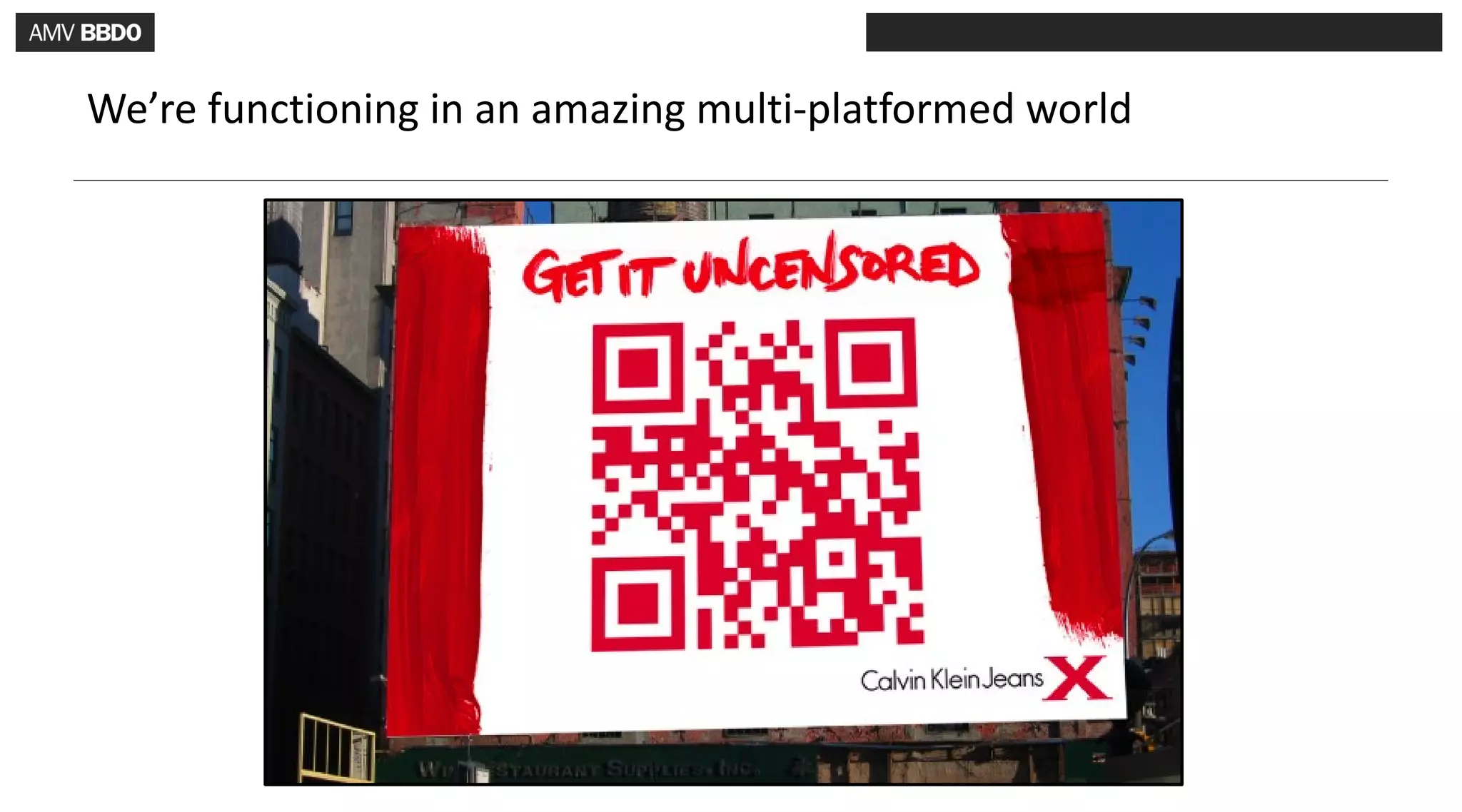 We’re functioning in an amazing multi-platformed world
 