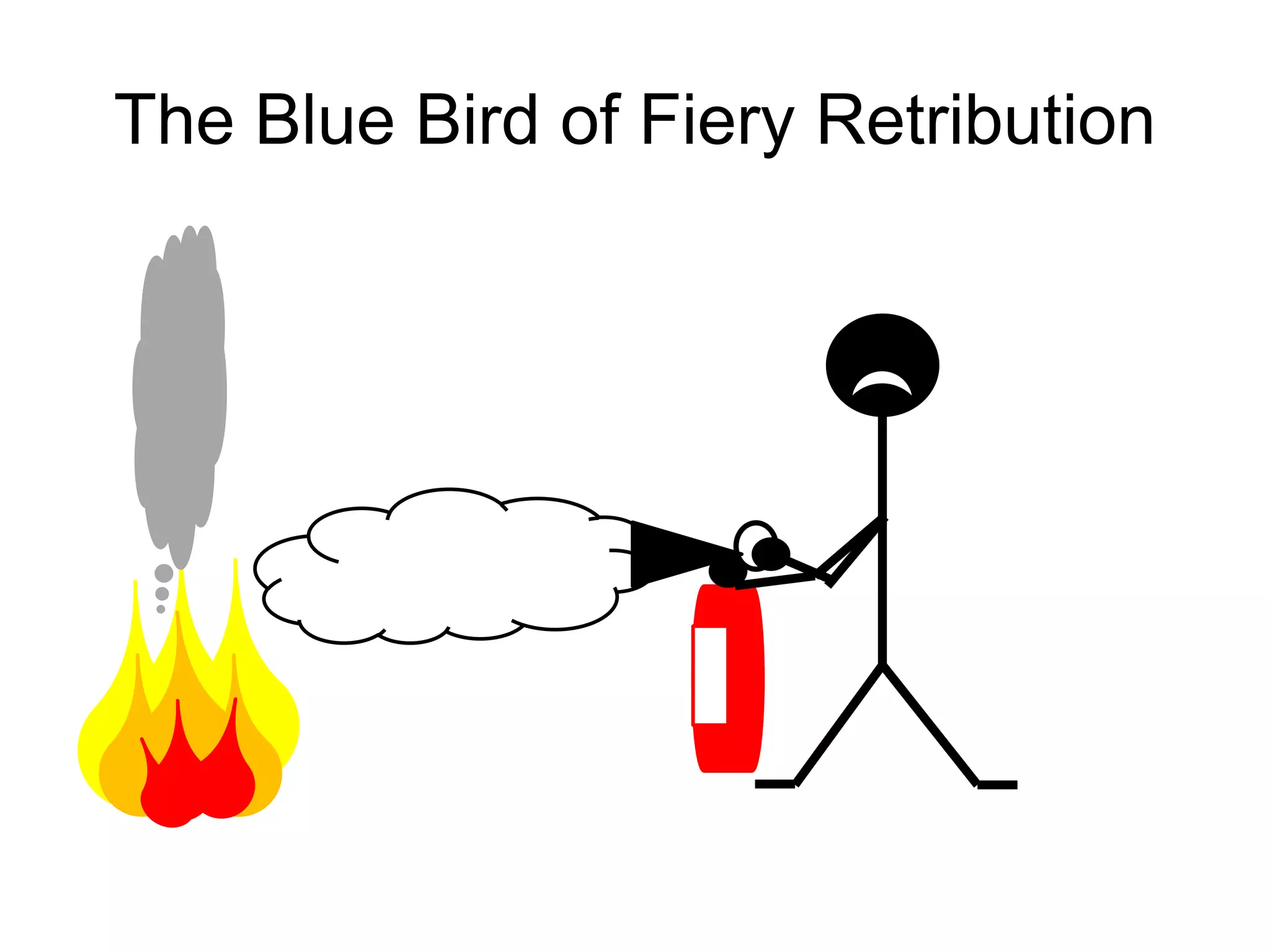 The Blue Bird of Fiery Retribution
 