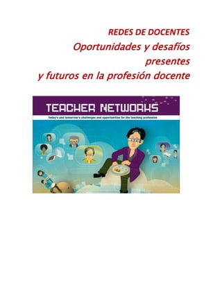 REDES DE DOCENTES

Oportunidades y desafíos
presentes
y futuros en la profesión docente

 