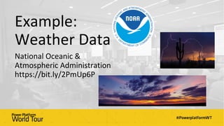 Example:
Weather Data
National Oceanic &
Atmospheric Administration
https://bit.ly/2PmUp6P
 