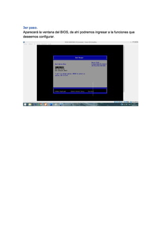 3er paso.
Aparecerá la ventana del BIOS, de ahí podremos ingresar a la funciones que
deseemos configurar.
 