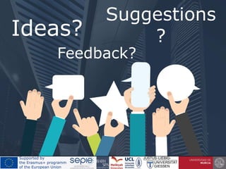 Ideas?
Feedback?
Suggestions
?
 