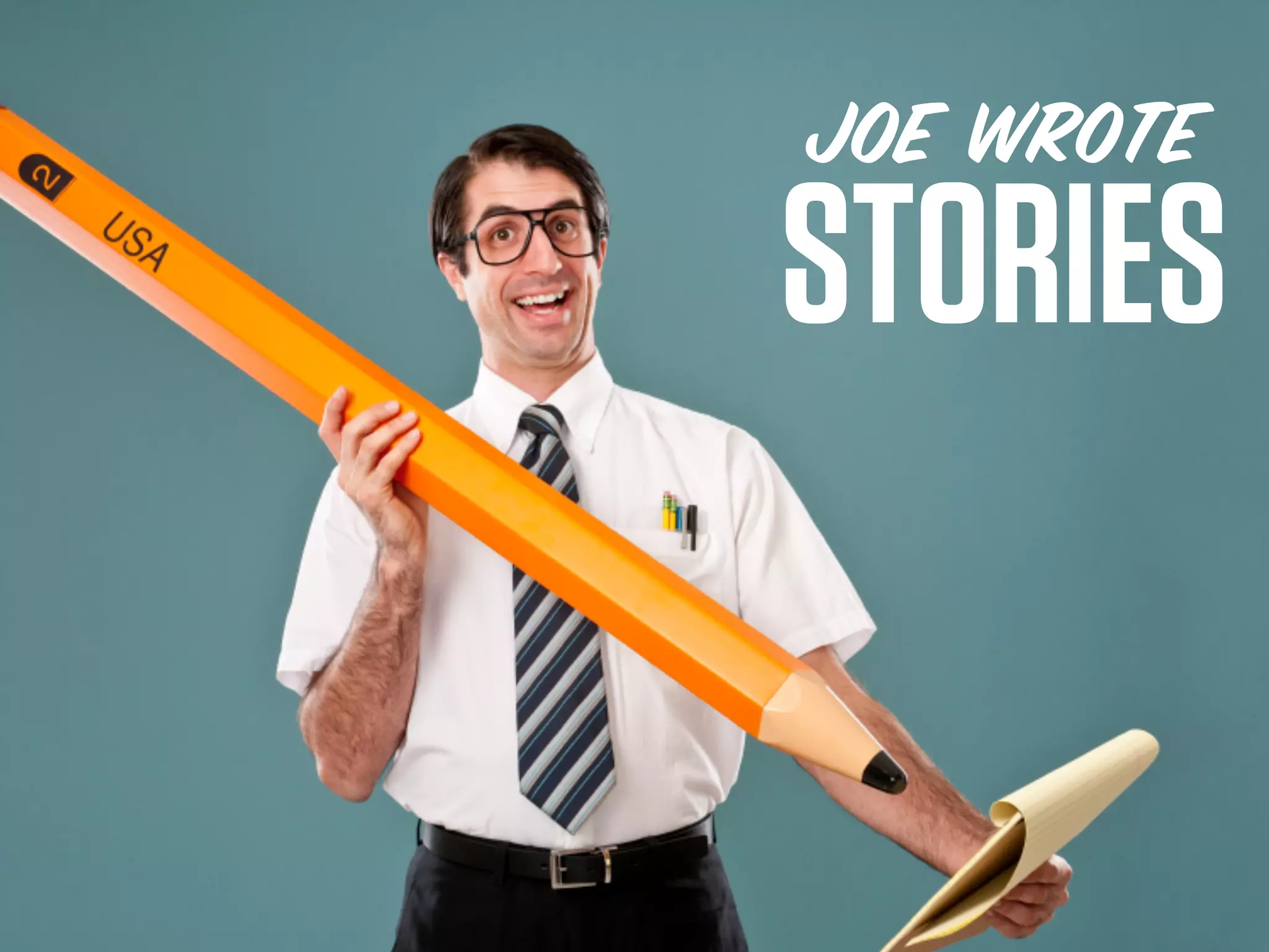 JOE WROTE
STORIES