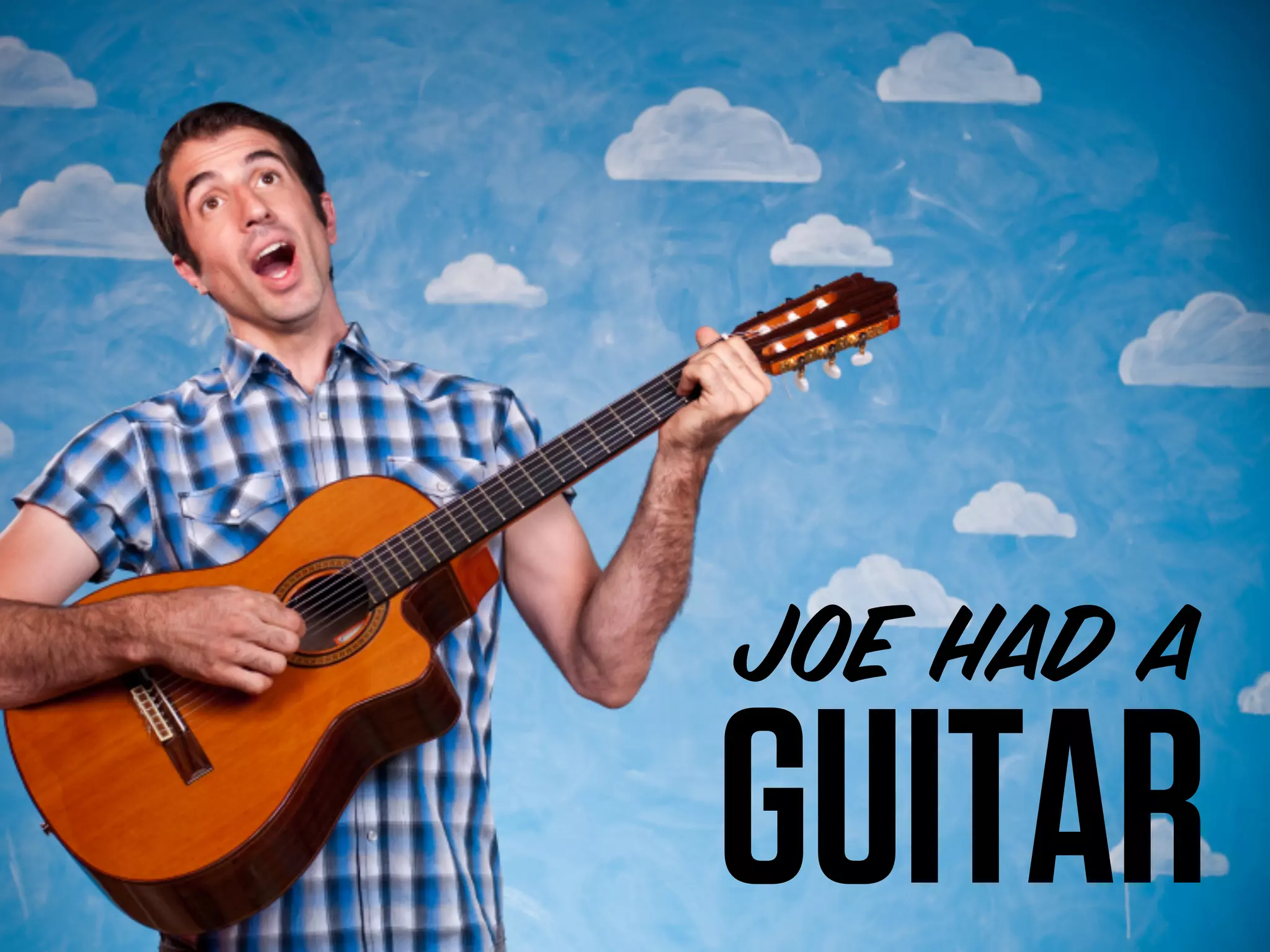 JOE had a
GUITAR