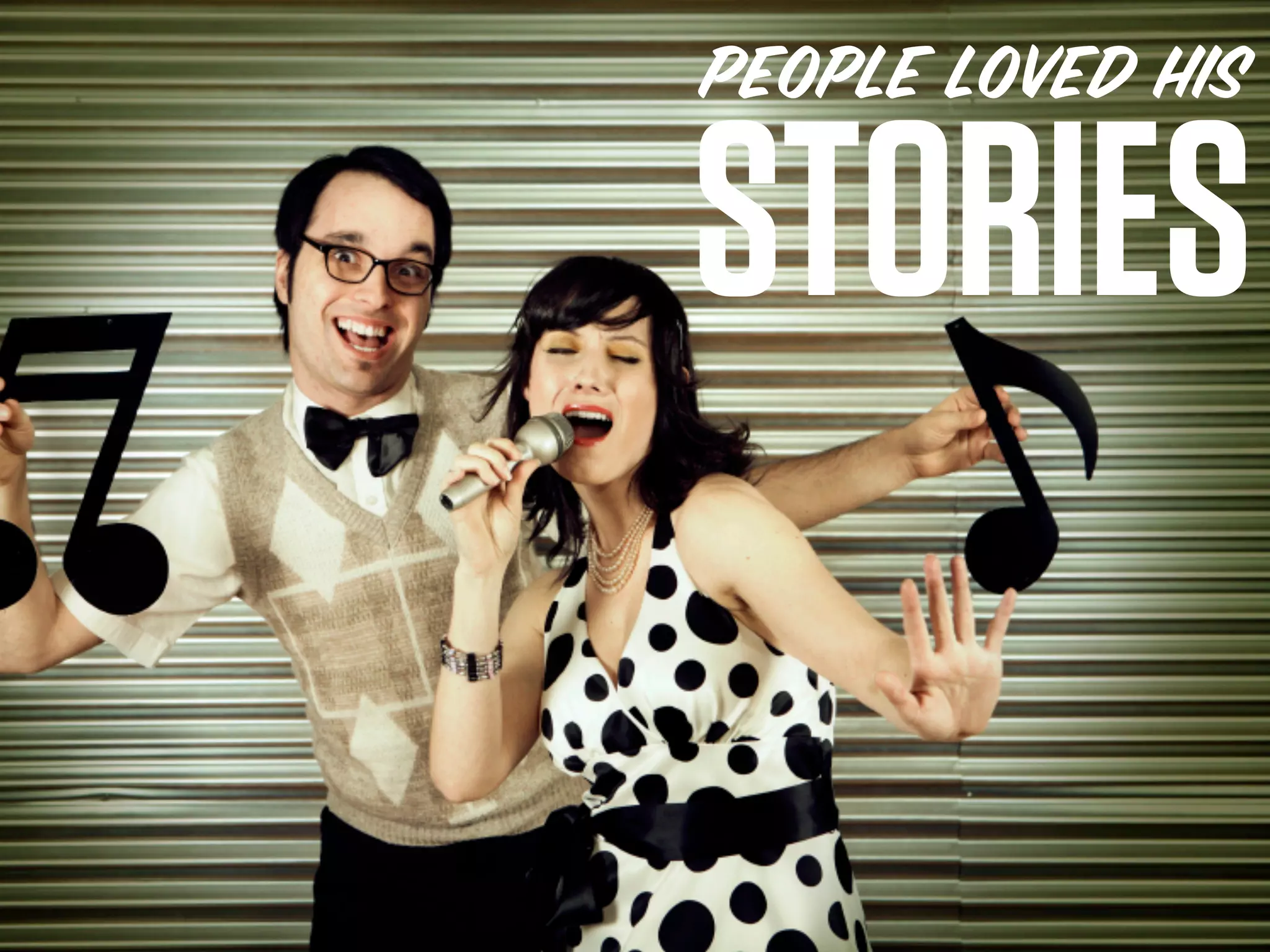 PEOPLE LOVED HIS
STORIES