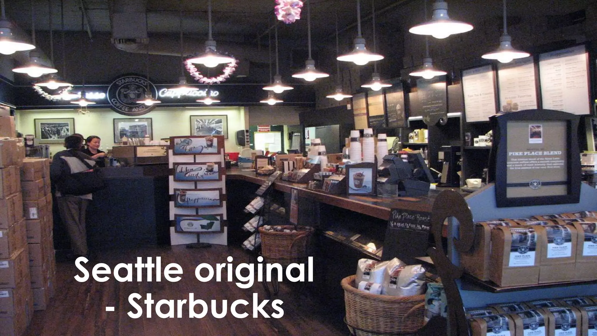 Seattle original
- Starbucks